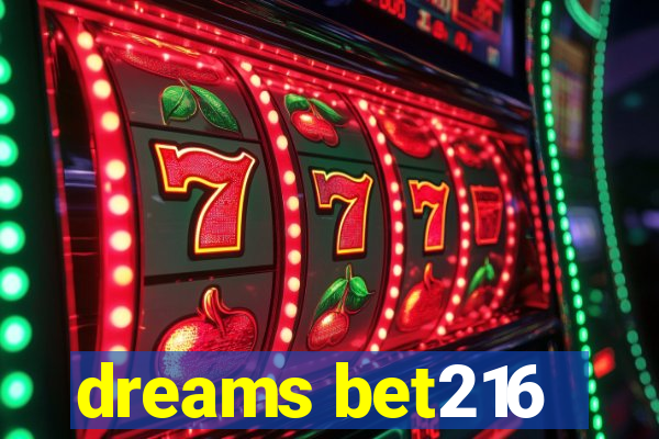 dreams bet216